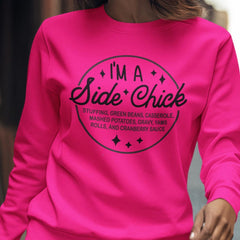 I'm a Side Chick Sweatshirt, Funny Thanksgiving Shirt