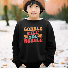 Toddler Thanksgiving Turkey Sweatshirt - Gobble Til You Wobble