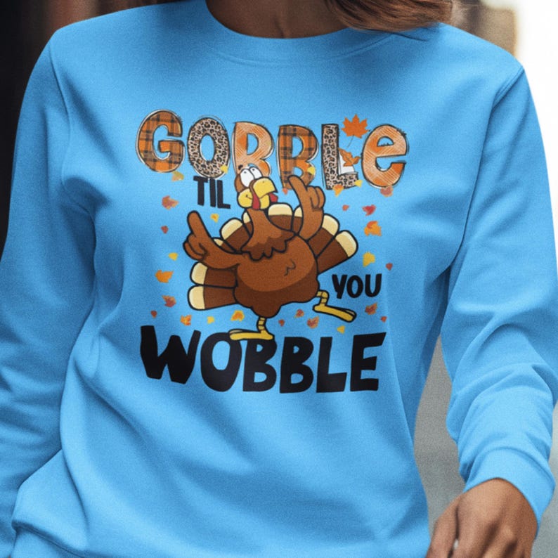 Gobble Til You Wobble Thanksgiving Crewneck Sweatshirt, Funny Tee